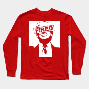 Donald Trump is FIRED Long Sleeve T-Shirt